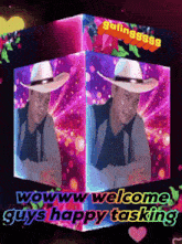a picture of a man in a cowboy hat with the words welcome guys happy tasking