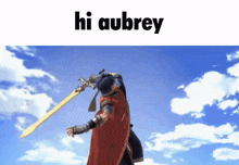 a man in a red cape is holding a sword in the air with the words hi aubrey above him .