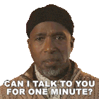 a man with a beard wearing a beanie and sweater says " can i talk to you for one minute "
