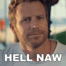 Hell Naw Dierks Bentley GIF - Hell Naw Dierks Bentley Somewhere On A Beach Song GIFs