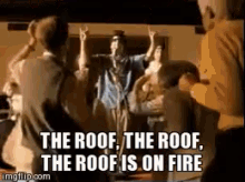 The Roof Is On Fire GIF - GIFs