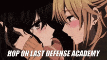 a couple of anime girls kissing with the words hop on last defense academy below them