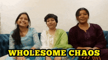 three women are sitting on a couch with the words wholesome chaos written above them