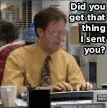 Did You Get That Thing I Sent You GIF - The Office Dwight Schrute Rainn Wilson GIFs