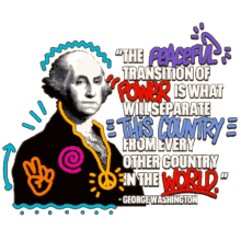 the peaceful transition of power is what will separate this country from every other country in the world world george washington
