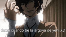 a picture of a man with bandages on his wrist and the words dazai cuando be la argoya de yeni xd