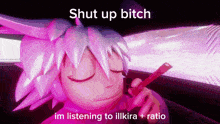 a cartoon character is sitting in a car with a cell phone and the words shut up bitch im listening to ilkira + ratio