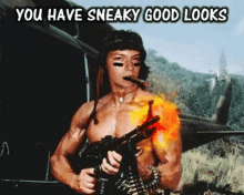 a shirtless man holding a gun with the words " you have sneaky good looks " on the bottom