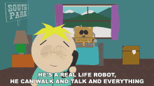 Hes Real Life Robot He Can Walk And Talk And Everything Butters Stotch GIF - Hes Real Life Robot He Can Walk And Talk And Everything Butters Stotch Eric Cartman GIFs