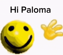 a yellow smiley face with a hand next to it that says hi paloma .
