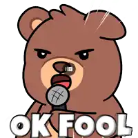 a cartoon of a teddy bear singing into a microphone with the words ok fool below him