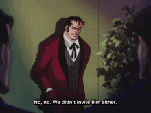 a man in a red suit says " no no we didn 't invite him either "