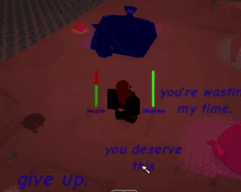a screenshot of a video game that says stop running you 're wastin my time give up