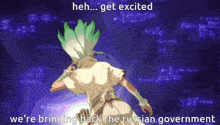 a cartoon character says " heh get excited we 're bringing back the russian government " on a purple background