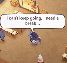 a speech bubble says i can t keep going i need a break