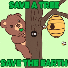 a poster that says save a tree save the earth with a bear and a beehive