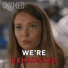 We'Re Exhausted Madison GIF - We'Re Exhausted Madison Skymed GIFs