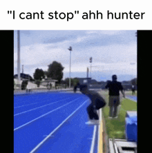a blurred image of a track with the caption " i cant stop " ahh hunter