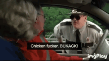 Chicken Fucker Bukack GIF - Chicken Fucker Bukack Super Troopers GIFs
