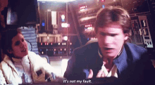 Han Solo Not My Fault GIF - Han Solo Not My Fault Leia GIFs