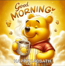 winnie the pooh is holding a cup of coffee with the words good morning happy sabbath below him