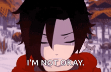 ruby rose from rwby is crying and says `` i 'm not okay '' .