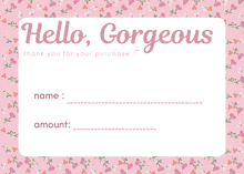 a pink floral background with the words hello gorgeous on it