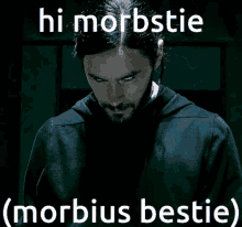 hi hello morbstie morbius bestie