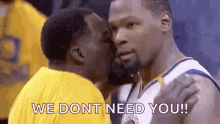 Kevin Durant The Warriors GIF - Kevin Durant The Warriors We Dont Need You GIFs