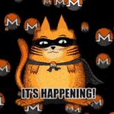 a cat wearing a mask and a cape with the words it 's happening