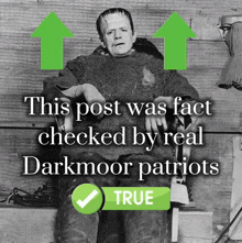 a black and white photo of frankenstein and the words this post was fact checked by real darkmoor patriots