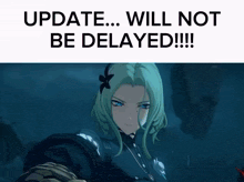 a picture of a woman with the words update will not be delayed