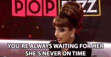 Youre Always Waiting For Her Shes Never On Time GIF - Youre Always Waiting For Her Shes Never On Time Bianca Del Rio GIFs