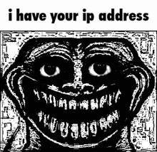 I Have Your Ip Address Ip GIF - I Have Your Ip Address Your Ip GIFs