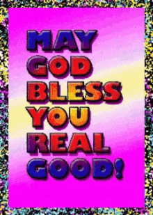 May God Bless You Real Good GIF - May God Bless You Real Good GIFs