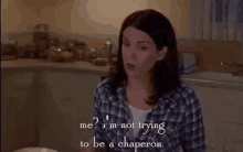 I'M Not Trying To Be A Chaperone. GIF - Chaperone Lorelai Gilmore Im Not Trying To Chaperone GIFs