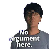a man with glasses says " no argument here " with his hands
