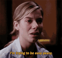 Greys Anatomy Leah Murphy GIF - Greys Anatomy Leah Murphy Im Trying To Be Easy Peasy GIFs