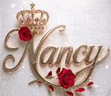 the name nancy is written in gold with a crown and roses .
