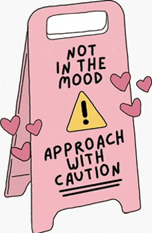 a sign that says not in the mood approach with caution