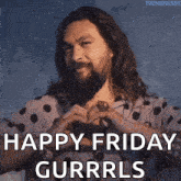 a man with long hair and a beard making a heart with his hands and the words happy friday gurrls