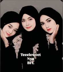 three women wearing black hijabs with the words teeleweet nya bfl