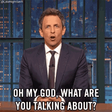 Seth Meyers Oh My God GIF - Seth Meyers Oh My God What Are You Talking About GIFs