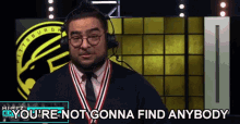 Youre Not Gonna Find Anybody Nobody GIF - Youre Not Gonna Find Anybody Nobody No One GIFs