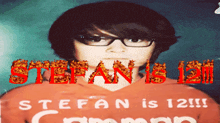 a picture of a young boy with the words stefan is 12 written on it