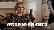 Whats Wrong With Ombre Highlights Eleanor GIF - Whats Wrong With Ombre Highlights Eleanor Please GIFs