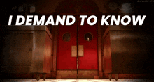 a cartoon character is standing in front of a red door with the words " i demand to know " written above him