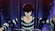 a video game character is behind bars and says " you truly are a " prisoner of fate "