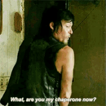 What, Are You My Chaperone Now? GIF - Chaperon Are You My Chaperone Twd GIFs