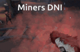 a screenshot of a video game with the words miners dni